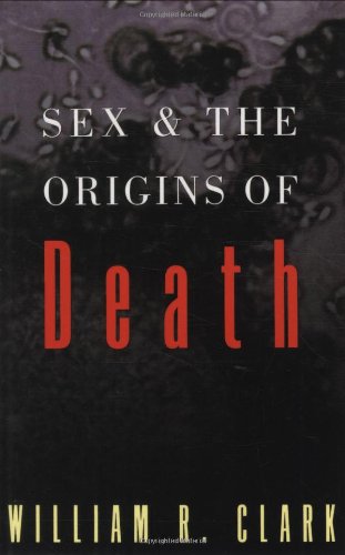 “Sex and the Origins of Death”	– William&nbsp;Clark
